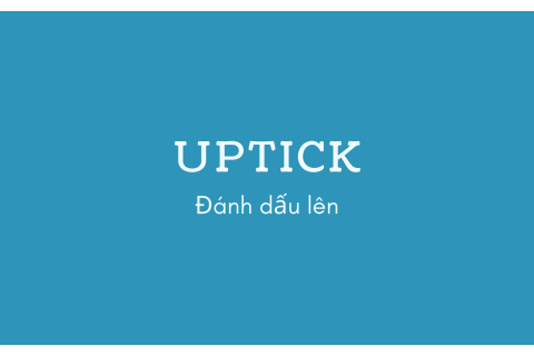 Đánh dấu lên (Uptick) trong chứng khoán là gì? Cách thức hoạt động