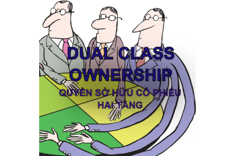 Quyền sở hữu cổ phiếu hai tầng (Dual-Class Ownership) là gì? Đặc điểm, ưu điểm và nhược điểm