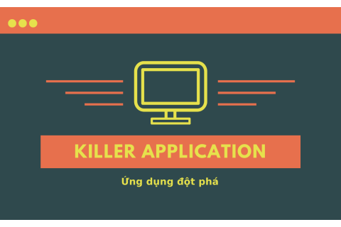 Ứng dụng đột phá (Killer Application) là gì?