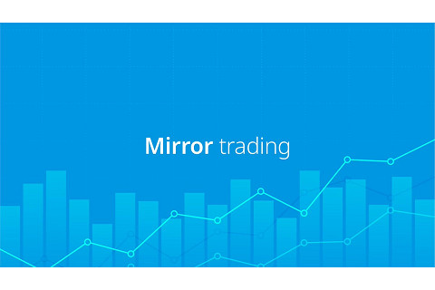 Chiến lược Mirror trading (Mirror Trading Strategy) là gì? Đặc điểm, lợi ích và hạn chế