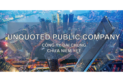 Công ty đại chúng chưa niêm yết (Unquoted Public Company) là gì? Đặc điểm, nguyên nhân và ví dụ