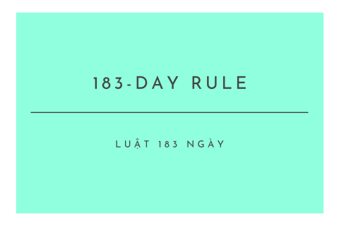 Luật 183 ngày (183-Day Rule) là gì? Hiểu về Luật 183 ngày