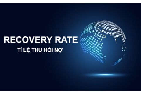 Tỉ lệ thu hồi nợ (Recovery Rate) là gì? Đặc điểm và cách tính