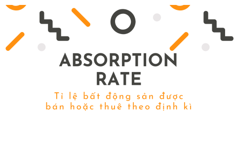 Tỉ lệ bất động sản được bán hoặc thuê theo định kì (Absorption Rate) là gì?