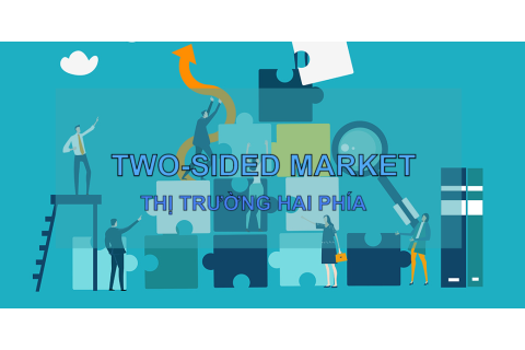 Thị trường hai phía (Two-Sided Market) là gì? Đặc điểm và ví dụ