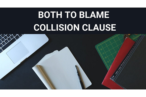 Điều khoản hai tàu đâm va cùng có lỗi (Both to blame collision clause) là gì? Đặc điểm