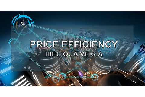 Hiệu quả về giá (Price Efficiency) là gì? Đặc điểm và hạn chế