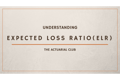 Phương pháp tỉ lệ tổn thất dự kiến (Expected Loss Ratio – ELR Method) là gì?