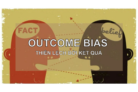 Thiên lệch bởi kết quả (Outcome Bias) là gì? Đặc điểm