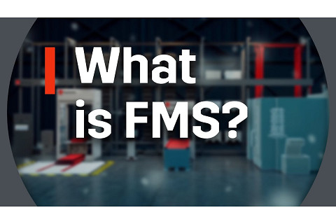 Hệ thống sản xuất linh hoạt (Flexible Manufacturing System - FMS) là gì?