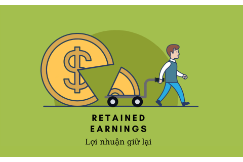 Lợi nhuận giữ lại (Retained Earnings) là gì? Sử dụng lợi nhuận giữ lại như thế nào?