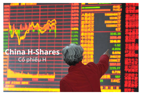 Cổ phiếu Trung Quốc loại H (China H-Shares) là gì? Phân biệt cổ phiếu A và cổ phiếu H