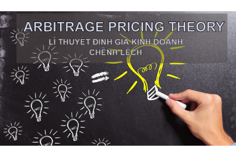 Lí thuyết định giá kinh doanh chênh lệch (Arbitrage Pricing Theory) là gì? Công thức tính và ví dụ