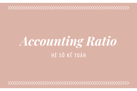 Hệ số kế toán (Accounting Ratio) là gì? Hiểu về hệ số kế toán