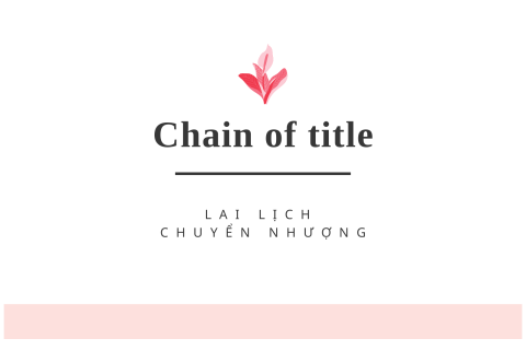 Lai lịch chuyển nhượng (Chain of title) là gì? Giải thích về lai lịch chuyển nhượng