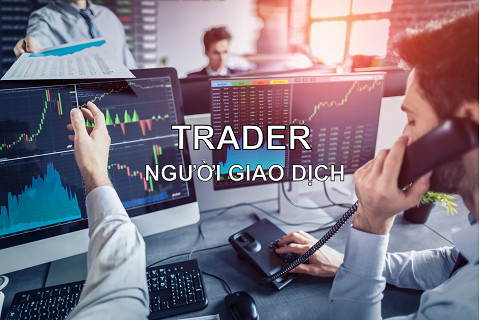 Người giao dịch (Trader) là ai? Đặc điểm và hoạt động