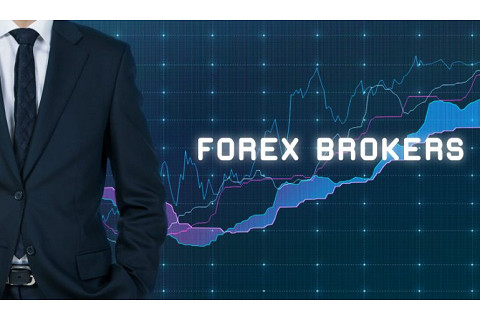 Nhà môi giới ngoại hối (Forex broker) là ai? Đặc điểm