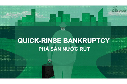 Phá sản nước rút (Quick-Rinse Bankruptcy) là gì? Đặc điểm và lí do thực hiện