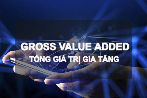 Tổng giá trị gia tăng (Gross Value Added - GVA) là gì? Ý nghĩa và ví dụ