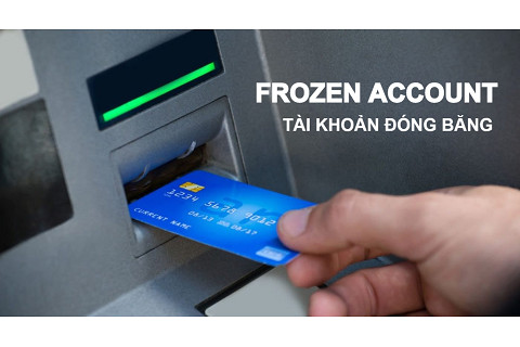 Tài khoản đóng băng (Frozen Account) là gì? Đặc điểm và cách mở