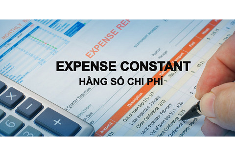 Hằng số chi phí (Expense Constant) là gì? Đặc điểm và qui tắc