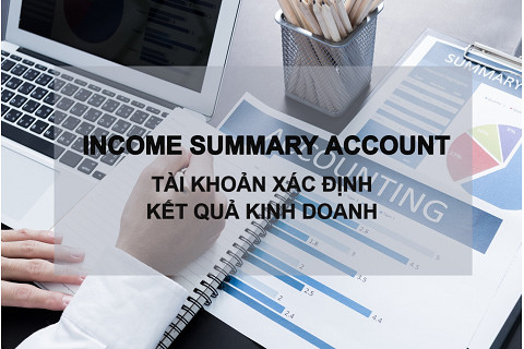 Tài khoản xác định kết quả kinh doanh (Income summary account) là gì? Ví dụ