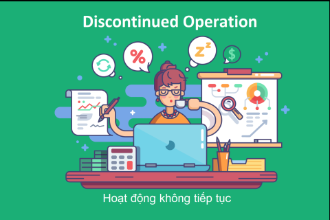 Hoạt động không tiếp tục (Discontinued Operation) là gì? Hoạt động không tiếp tục theo GAAP và IFRS