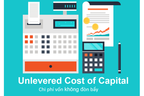 Chi phí vốn không đòn bẩy (Unlevered Cost of Capital) là gì? Tính toán Chi phí vốn không đòn bẩy