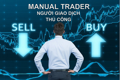 Người giao dịch thủ công (Manual Trader) là ai? Ưu điểm và hạn chế