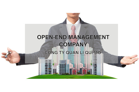 Công ty quản lí quĩ mở (Open-End Management Company) là gì?