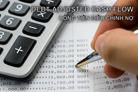 Dòng tiền điều chỉnh nợ (Debt-Adjusted Cash Flow) là gì? Đặc điểm