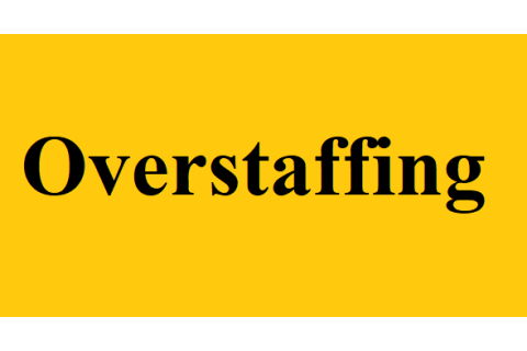 Biên chế quá lớn (Overstaffing) là gì? Hậu quả của biên chế quá lớn