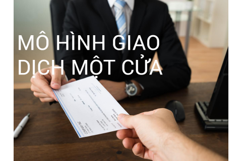 Mô hình giao dịch 'một cửa' (One Stop Trading Model) tại ngân hàng là gì?