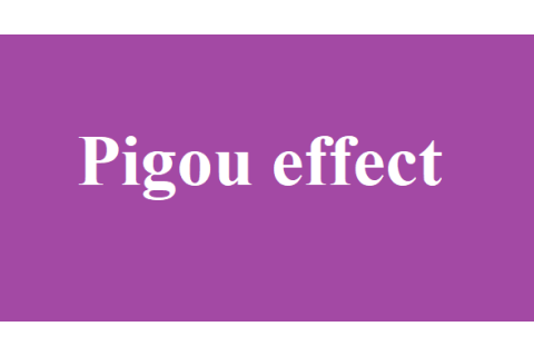 Hiệu ứng Pigou (Pigou effect) là gì? Sự hình thành Hiệu ứng Pigou