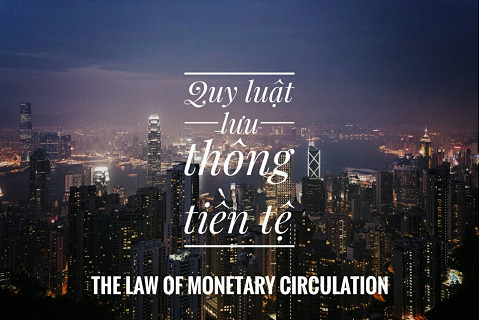 Qui luật lưu thông tiền tệ (The Law of Monetary Circulation) là gì?