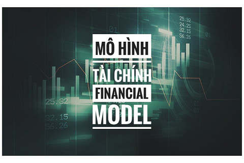 Mô hình tài chính (Financial Model) là gì?