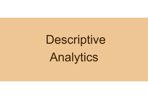 Phân tích mô tả (Descriptive Analytics) là gì? Bản chất của phân tích mô tả