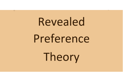 Lí thuyết sở thích được bộc lộ (Revealed Preference Theory) là gì?