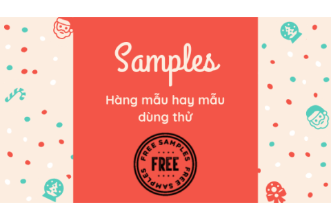 Hàng mẫu (Samples) trong xúc tiến bán là gì? Ưu điểm và hạn chế