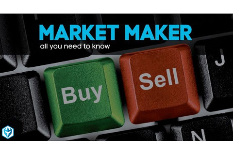 Nhà tạo lập thị trường (Market maker) là ai?