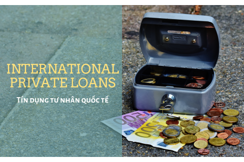 Tín dụng tư nhân quốc tế (International Private Loans) là gì?