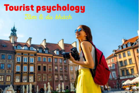 Tâm lí du khách (Tourist psychology) là gì? Lợi ích việc nghiên cứu