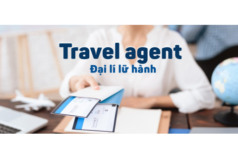 Đại lí lữ hành (Travel agent) là gì? Vai trò và phân loại