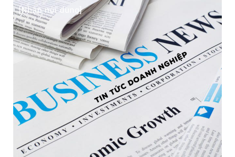 Tin tức doanh nghiệp (Business News) là gì? Những yếu tố tạo nên sức hút