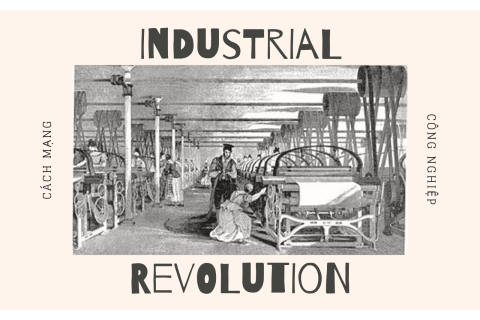 Cách mạng công nghiệp (Industrial Revolution) là gì?