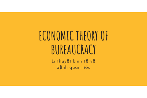 Lí thuyết kinh tế về bệnh quan liêu (Economic theory of bureaucracy) là gì?