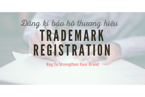 Đăng kí bảo hộ thương hiệu (Trademark registration) là gì? Mục đích đăng kí