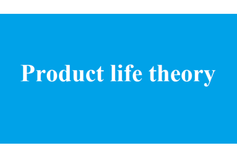 Lí thuyết về vòng đời sản phẩm (Product life theory) là gì? Các giai đoạn của sản phẩm