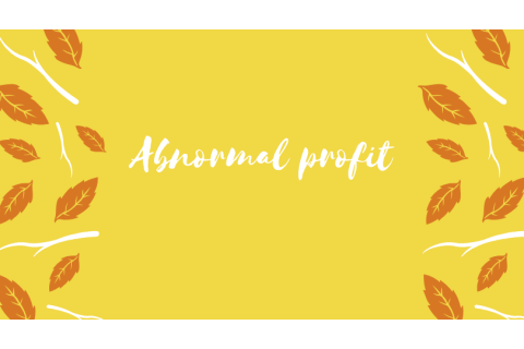 Lợi nhuận bất thường (Abnormal profit) là gì?