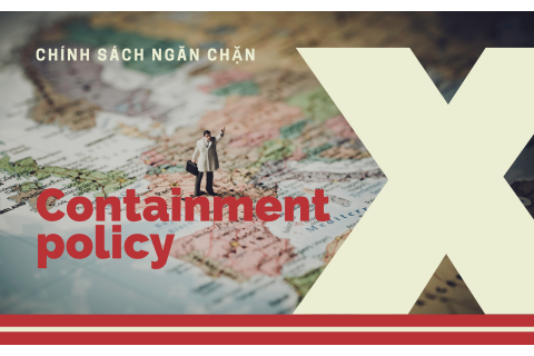 Chính sách ngăn chặn (Containment policy) là gì?